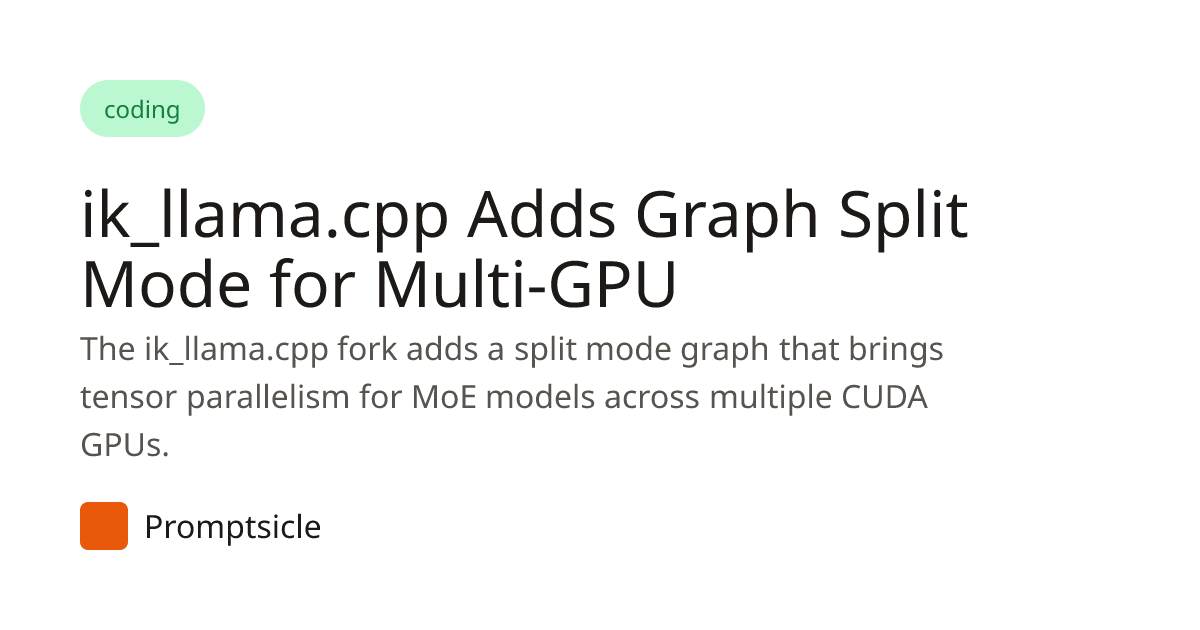 ik_llama.cpp Adds Graph Split Mode for Multi-GPU - Promptsicle