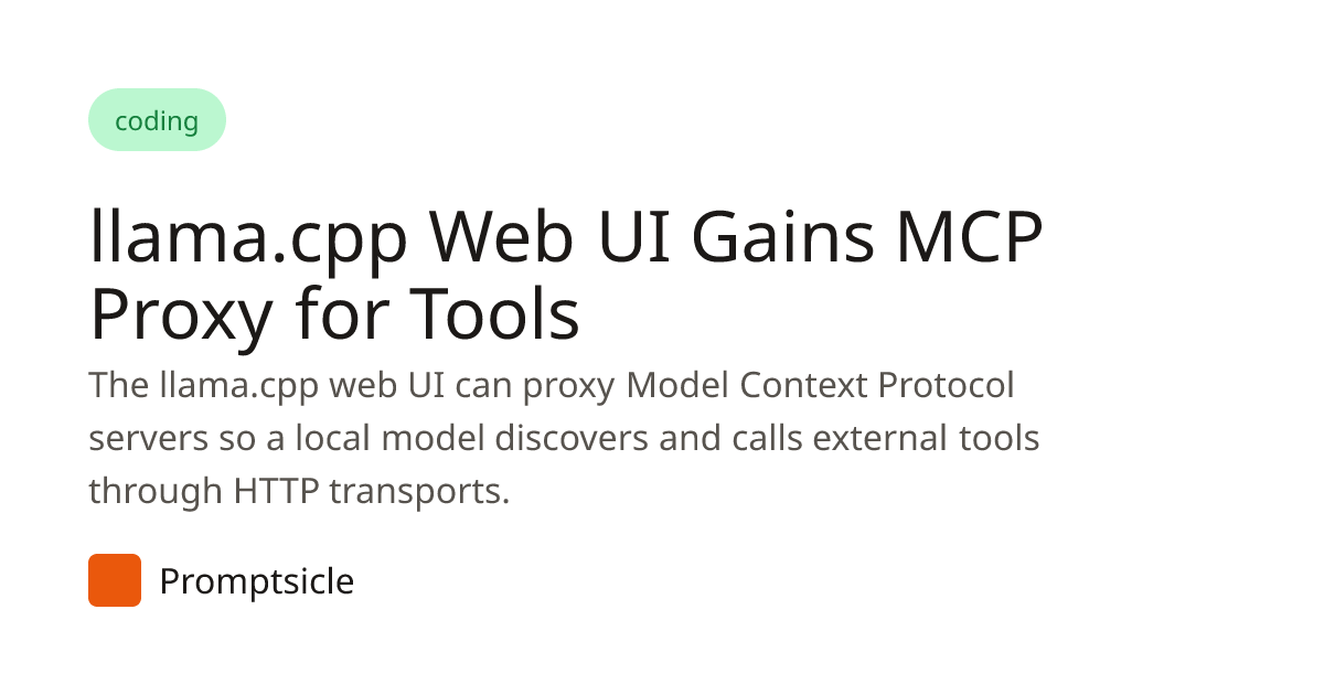 Llama.cpp Icon llama.cpp Web UI Gains MCP Proxy for Tools - Promptsicle