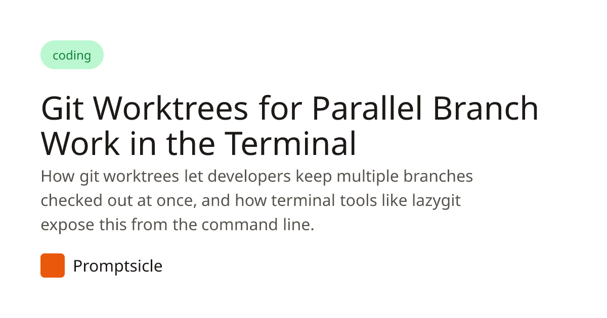 Git Worktrees for Parallel Branch Work in the Terminal - Promptsicle