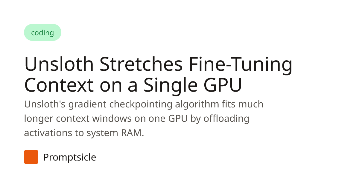 Unsloth Extends AI Training Context 7x on Single GPU - Promptsicle